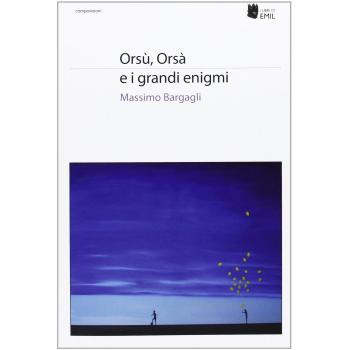 Orsù, Orsà e i grandi enigmi