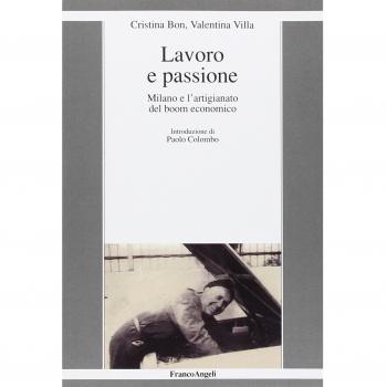 Lavoro e passione. Milano e l'artigianato del boom economico