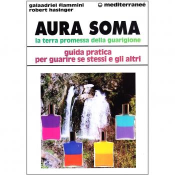 Aura soma. La terra promessa della guarigione. Guida pratica per guarire se stessi e gli altri