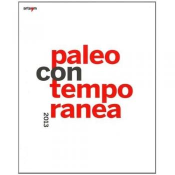 Paleocontemporanea 2013. Catalogo della mostra