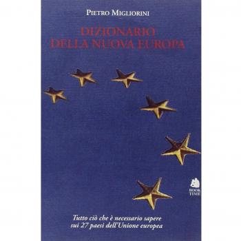 Dizionario della nuova Europa. Una guida essenziale e completa per conoscere i ventisette paesi dell'Unione Europea
