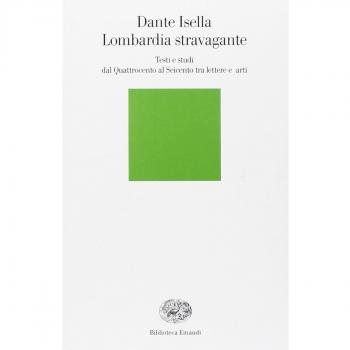 Lombardia stravagante. Testi e studi dal Quattrocento al Seicento tra lettere e arti