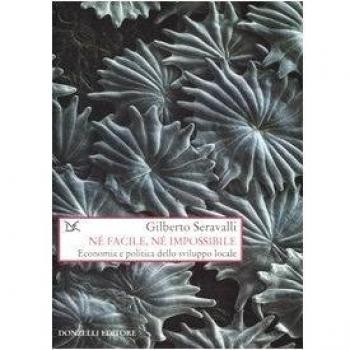 Né facile, né impossibile. Economia e politica dello sviluppo locale