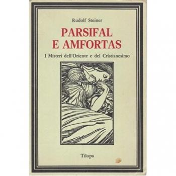 Parsifal e Amfortas. I misteri dell'Oriente e del cristianesimo