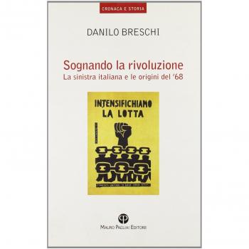 Sognando la rivoluzione. La Sinistra italiana e le origini del '68