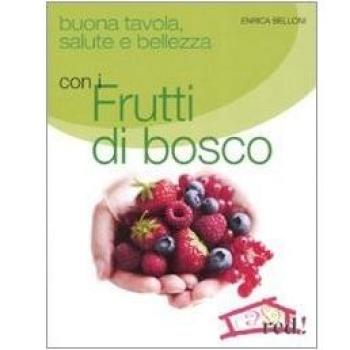 Buona tavola, salute e bellezza con i futti di bosco