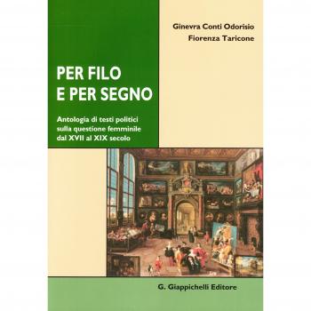 Per filo e per segno. Antologia di testi politici sulla questione femminile dal XVIII al XIX secolo