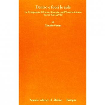 Dentro e fuori le aule. La Compagnia di Gesù a Gorizia e nell'Austria interna (secoli XVI-XVII)