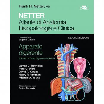 Netter. Atlante di anatomia fisiopatologia e clinica. Apparato digerente. Tratto digestivo superiore (Vol. 1)