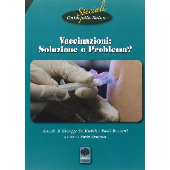 Vaccinazioni soluzione o problema? Riedizioni degli opuscoli di Cartaduemila 1, 2, 3 e guide alla salute 21