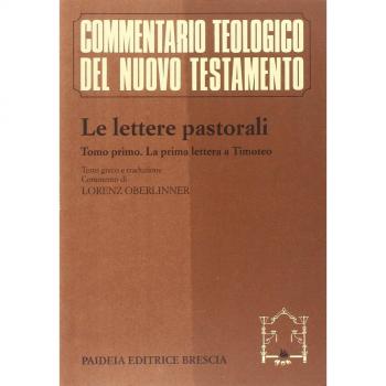 Le lettere pastorali. Testo greco a fronte. La prima Lettera a Timoteo (Vol. 1)