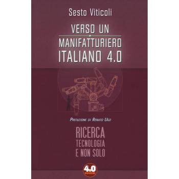 Verso un manifatturiero italiano 4.0. Ricerca, tecnologia e non solo