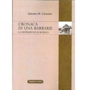 Cronaca di una barbarie. La distruzione di Rosello