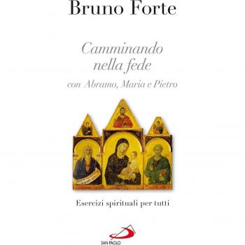 Camminando nella fede con Abramo, Maria e Pietro. Esercizi spirituali per tutti