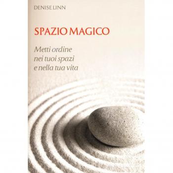 Spazio magico. Metti ordine nei tuoi spazi e nella tua vita