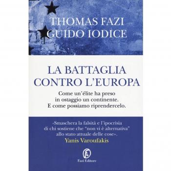 La battaglia contro l'Europa. Come un'élite ha preso in ostaggio un continente. E come possiamo riprendercelo