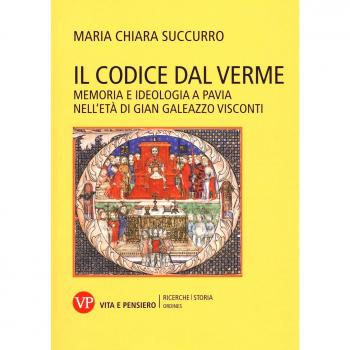 Il Codice dal Verme. Memoria e ideologia a Pavia nell'età di Gian Galeazzo Visconti