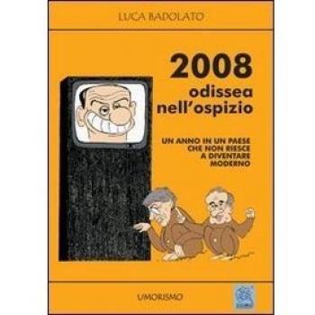 2008 Odissea nell'ospizio. Un anno in un paese che non riesce a diventare moderno