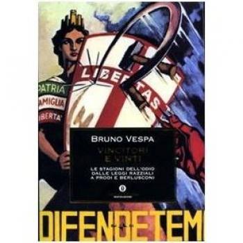 Vincitori e vinti. Le stagioni dell'odio dalle leggi razziali a Prodi e Berlusconi