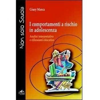 I comportamenti a rischio in adolescenza. Analisi interpretative e riflessioni educative
