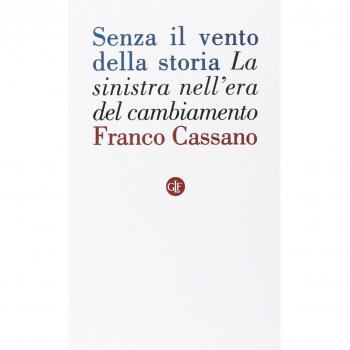 Senza il vento della storia. La sinistra nell'era del cambiamento