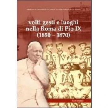 Volti gesti e luoghi nella Roma di Pio IX (1850-1870)