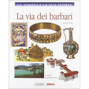 La Chiesa e la sua storia. La via dei barbari, dal 600 al 900 (Vol. 4)