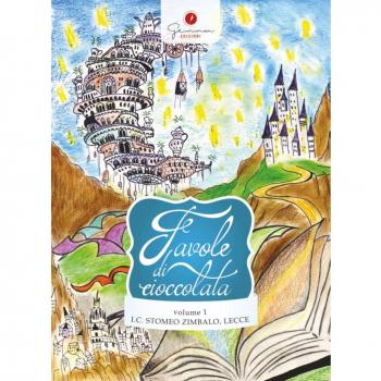 Favole di cioccolata. I.C. Stomeo-Zimbalo, Lecce (Vol. 1)