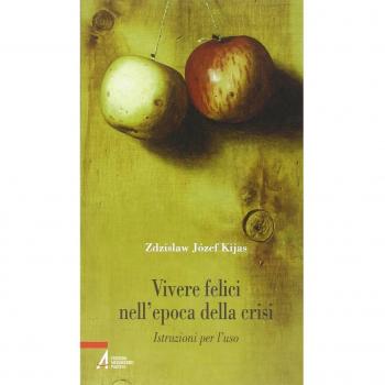 Vivere felici nell'epoca della crisi. Istruzioni per l'uso
