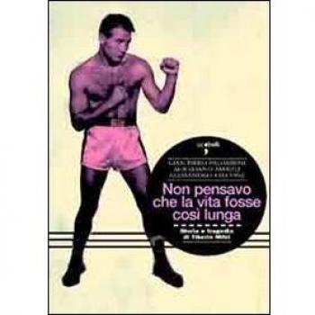 Non pensavo che la vita fosse così lunga. Gloria e tragedia di Tiberio Mitri