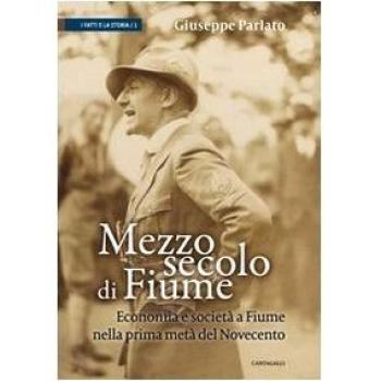 Mezzo secolo di Fiume. Economia e società a Fiume nella prima metà del Novecento