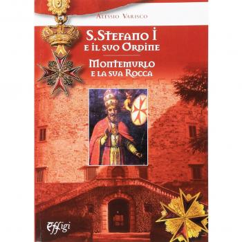 Santo Stefano I e il suo ordine. Montemurlo e la sua rocca