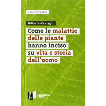 Come le malattie delle piante hanno inciso su vita e storia dell'uomo