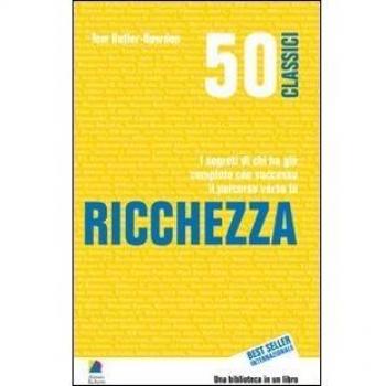 50 classici della ricchezza. I segreti di chi ha già compiuto con successo il percorso verso la ricchezza