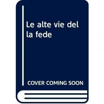 Le alte vie della fede