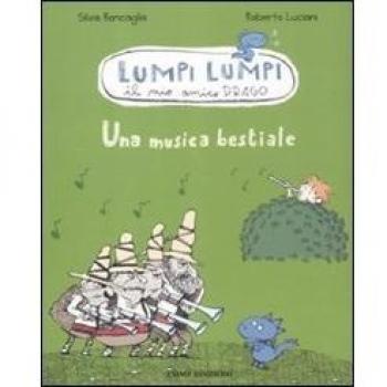 Una musica bestiale. Lumpi Lumpi il mio amico drago. Ediz. illustrata