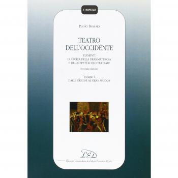 Teatro dell'Occidente. Elementi di storia della drammaturgia e dello spettacolo teatrale. Dalle origini al gran secolo (Vol. 1)