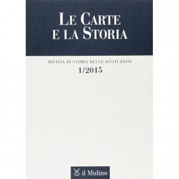 Le carte e la storia. Rivista di storia delle istituzioni (2015)