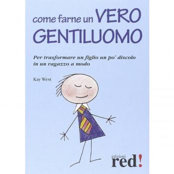 Come farne un vero gentiluomo. Per trasformare un figlio un po' discolo in un ragazzo a modo