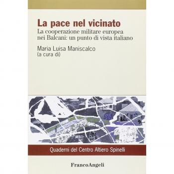 La pace nel vicinato. La cooperazione militare europea nei Balcani: un punto di vista italiano