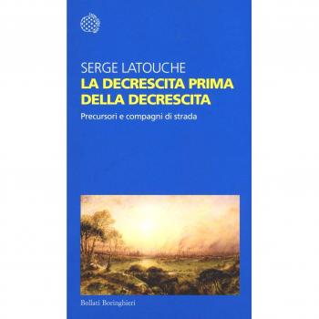 La decrescita prima della decrescita. Precursori e compagni di strada