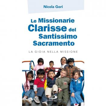 Le missionarie clarisse del Santissimo Sacramento. La gioia nella missione