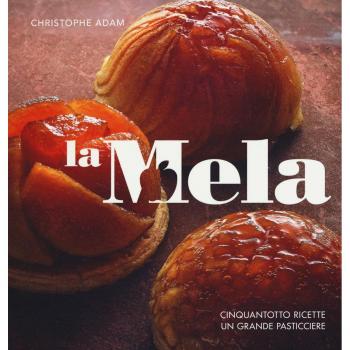 La mela. Cinquantotto ricette, un grande pasticciere. Ediz. illustrata