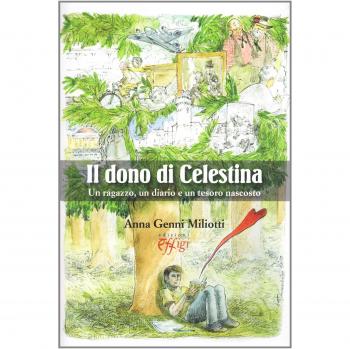 Il dono di Celestina. Un ragazzo, un diario e un tesoro nascosto