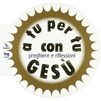 A tu per tu con Gesù. Preghiere e riflessioni