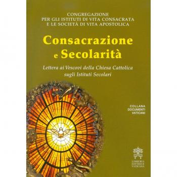 Consacrazione e secolarità. Lettera ai Vescovi della Chiesa Cattolica sugli Istituti Secolari