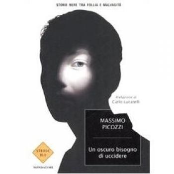 Un oscuro bisogno di uccidere. Storie nere tra follia e malvagità