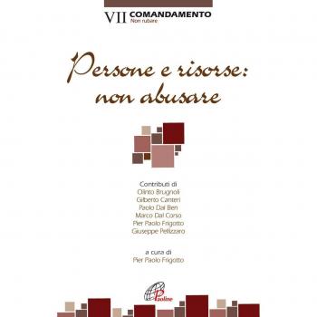 Persone e risorse: non abusare. VII comandamento: Non rubare