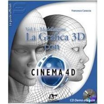 La Grafica 3D con Cinema 4D. Con CD-ROM: 1