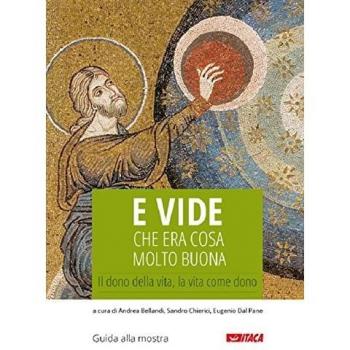 E vide che era cosa molto buona. Il dono della vita, la vita come dono